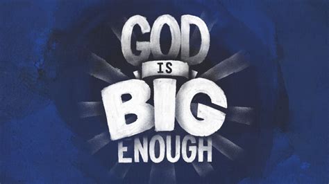 God Is Big Enough Capital Church