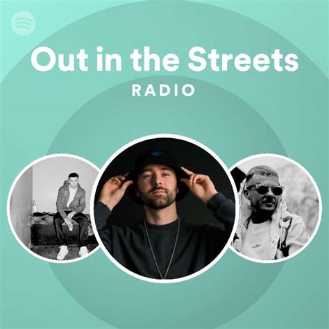 Out In The Streets Radio Playlist By Spotify Spotify