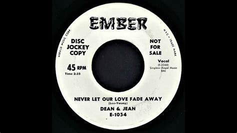 Never Let Your Love Fade Away Dean And Jean 59 Ember 1054 Youtube