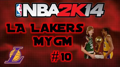 Nba 2k14 La Lakers Next Gen Mygm Episode 10 Lakers Vs Celtics Youtube