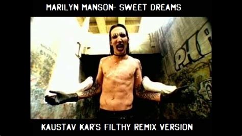 Travel the world and the seven seas everybody's looking for something. Marilyn Manson Sweet Dreams Filthy Remix - YouTube