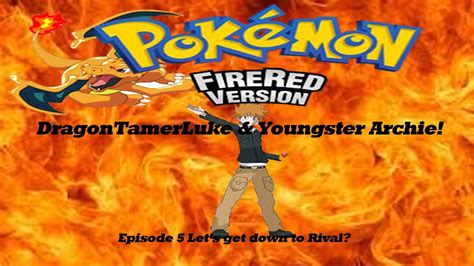Pokemon Fire Red Randomiser Nuzlocke Episode 5 Down To Rival Youtube