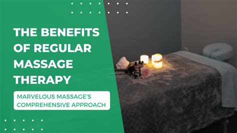 The Benefits Of Regular Massage Therapy Marvelous Massages Comprehensive Approach Marvelous