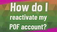 How do I reactivate my POF account? - YouTube
