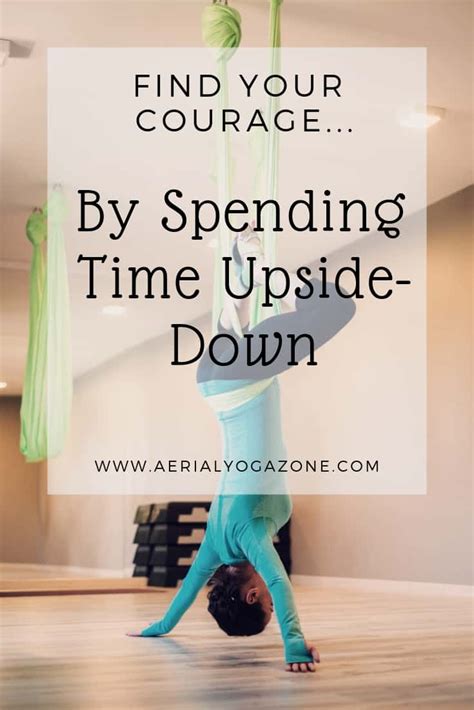 It needs to be turned upside down in order to be right side up. Inspirational Aerial Yoga Quotes to Motivate You | Aerial Yoga Zone