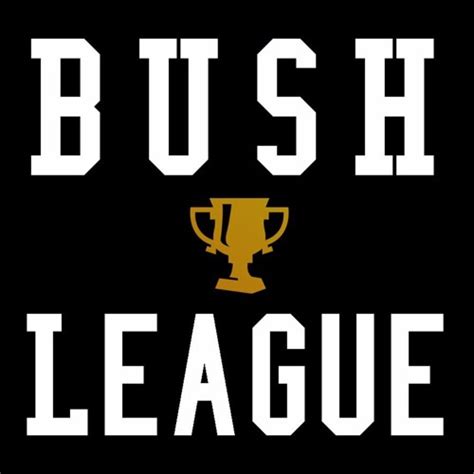Stream Bush League Listen To Podcast Episodes Online For Free On Soundcloud