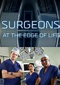 Surgeons: At the Edge of Life | TVmaze