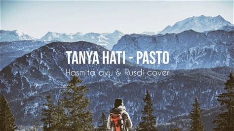 Jun 29, 2021 · dia yang melambaikan tertahan nyata dan tanya c f mencoba hindari celah kita. Tanya hati - Pasto ( lyrics ) - YouTube