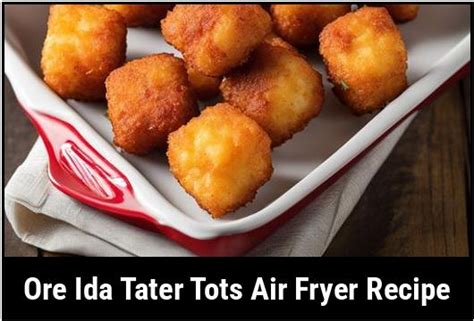 Ore Ida Tater Tots Air Fryer Recipe Crispy Delights