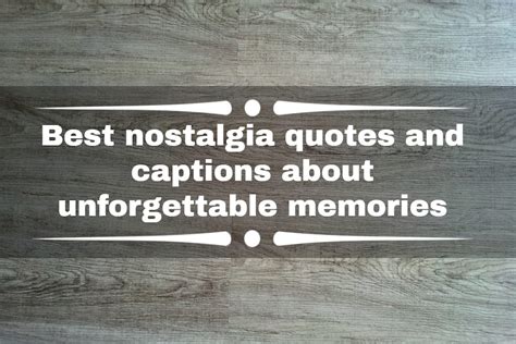 50 Best Nostalgia Quotes And Captions About Unforgettable Memories