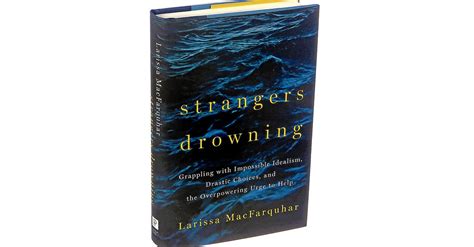 Review ‘strangers Drowning Examines Extreme Do Gooders The New York