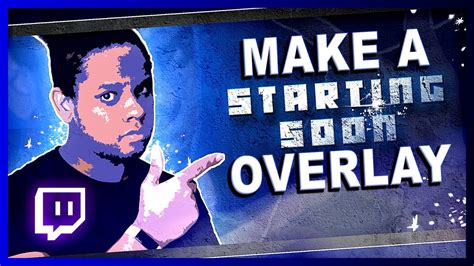 Make A Pro Starting Soon Overlay For Your Twitch Channel Youtube