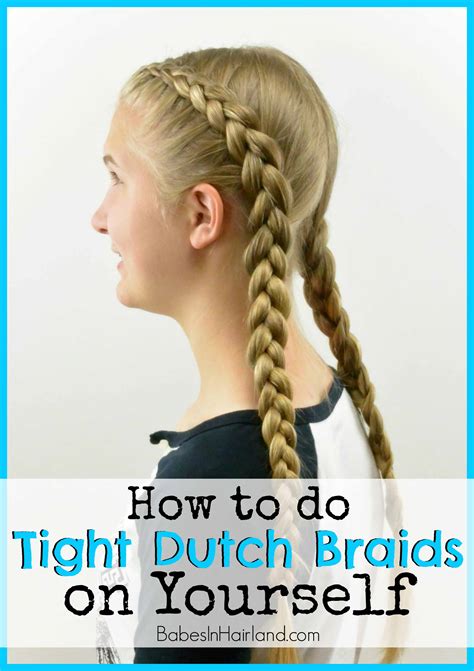 how to tight dutch braids on yourself babes in hairland