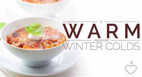 9 Warm Foods For Winter Colds Positive Health Wellness