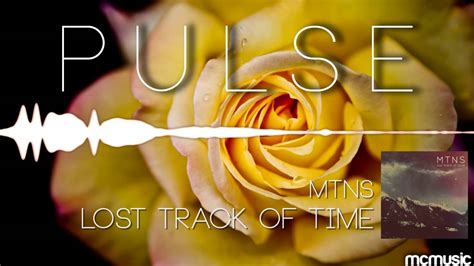 Mtns Lost Track Of Time Youtube