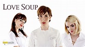 Rent Love Soup (2005-2008) TV Series | CinemaParadiso.co.uk