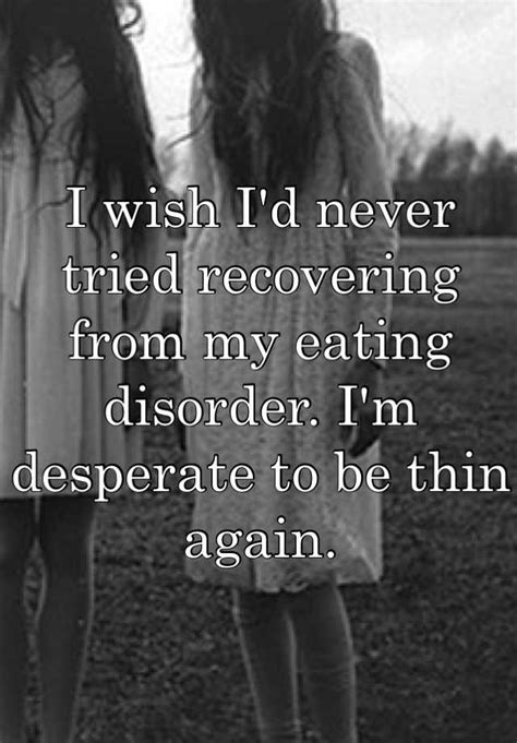 I Wish I D Never Tried Recovering From My Eating Disorder I M Desperate To Be Thin Again