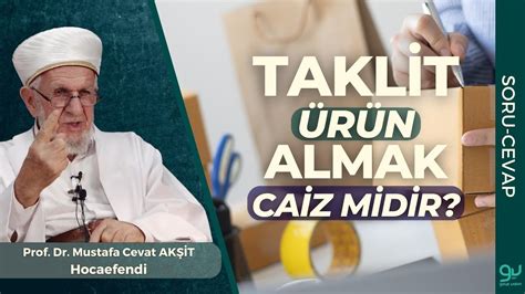 Taklit R N Almak Caiz Midir Prof Dr Cevat Ak It Hocafendi Youtube