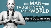 The Man Who Taught Yoga To The World | Documentary | Tirumalai ...