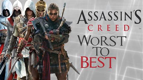 Ranking Every Assassins Creed From Worst To Best Top 12 Assassins