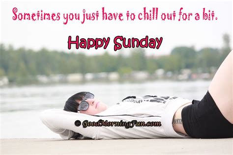 Happy Sunday Chill Out A Bit Sunday Quotes Funny Sunday Quotes