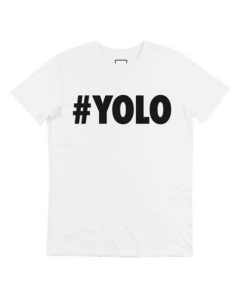 T Shirt Yolo Tee Shirt You Only Live Once Grafitee