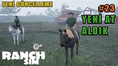 YENİ AT ALDIK Kasım Yeni Güncelleme Ranch Simulator Bölüm 23 YouTube