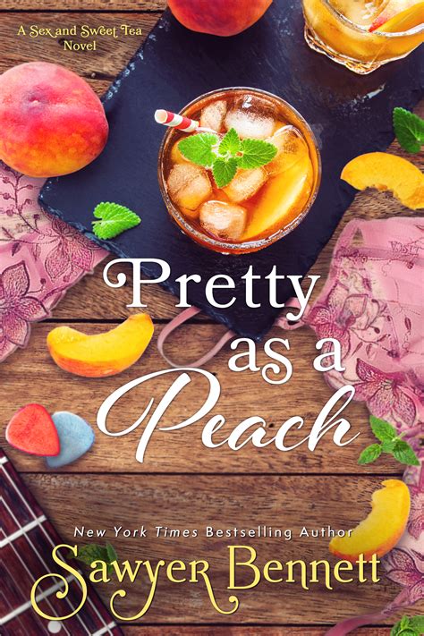 Pretty As A Peach Sex And Sweet Tea Book 4 Sawyer Bennett
