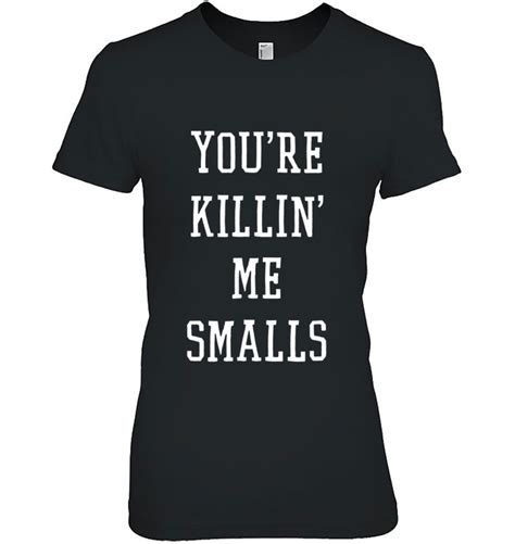 Youre Killing Me Smalls Meme Shirt Set For Men Women And Kids