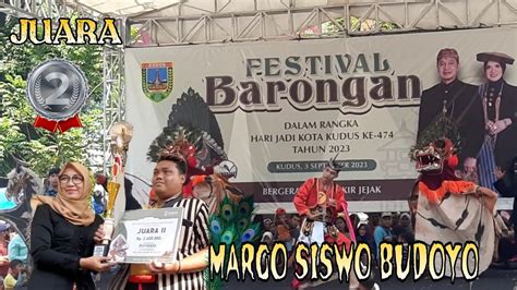 Juara 2 Margo Siswo Budoyo Festival Barongan Kudus 2023 Youtube
