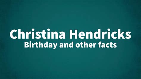 Christina Hendricks Birthday And Other Facts