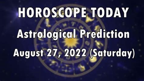 HOROSCOPE TODAY Astrological Prediction For August 27 2022 Saturday