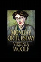 MONDAY or TUESDAY by Virginia Woolf, Paperback | Barnes & Noble®