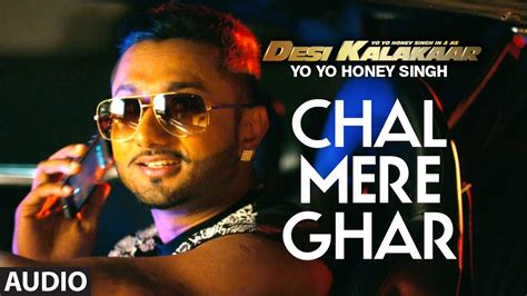 Chal Mere Ghar Full Audio Song Yo Yo Honey Singh Desi Kalakaar Honey Singh New Songs 2014