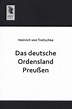 Das deutsche Ordensland Preußen von Heinrich von Treitschke portofrei ...