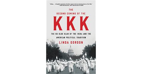 The Second Coming Of The Kkk The Ku Klux Klan Of The 1920s And The American Political Tradition