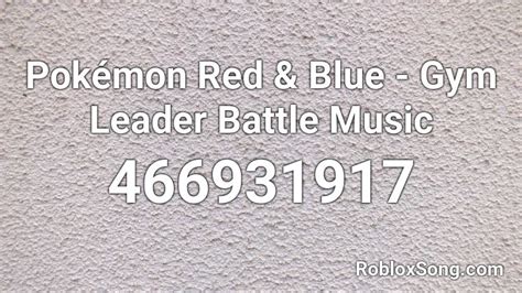 Pokémon Red And Blue Gym Leader Battle Music Roblox Id Roblox Music Codes