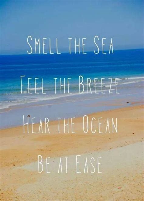 Smell The Sea Feel The Breeze Hear The Ocean Be At Ease Sommer