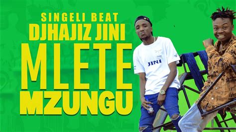 Djhajiz Jini Mlete Mzungu Singeli Beat Youtube