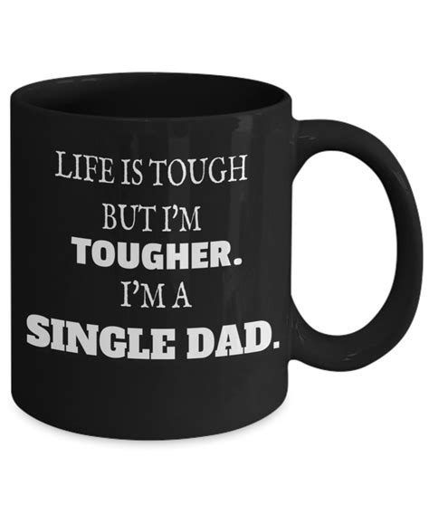 Life Is Tough But Im Tougher Im A Single Dad Ebay