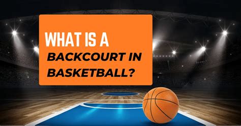 What Is A Backcourt In Basketball Gcbcbasketball Blog