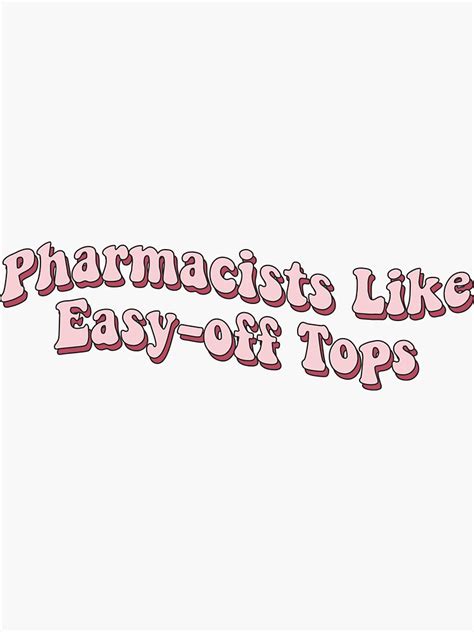 Pharmacists Like Easy Off Tops Funny Pharmacy Quotes Sticker For