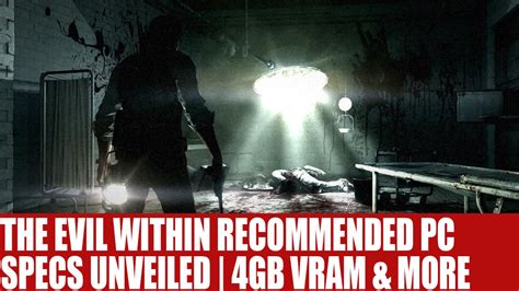 The Evil Within Pc Recommended System Specs Unveiled 4gb Video Ram