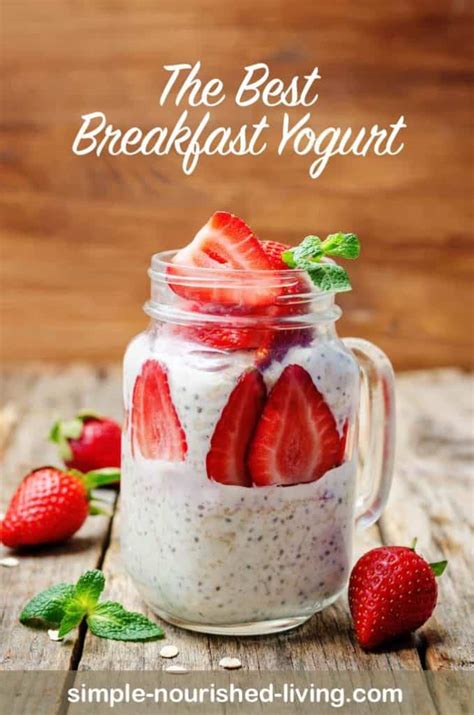 The Best Breakfast Yogurt Recipe Simple Nourished Living