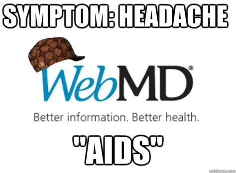 Symptom Headache Aids Scumbag Webmd Quickmeme