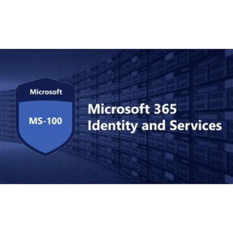 Microsoft Ms 100 Microsoft 365 Identity And Services Online It Courses