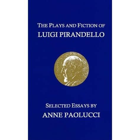 The Plays And Fiction Of Luigi Pirandello Selected Ess Paperback NEW Paolucci