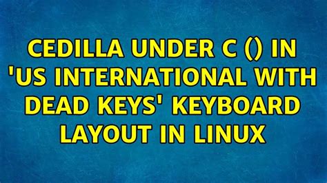 Cedilla Under C In Us International With Dead Keys Keyboard Layout