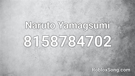 Naruto Yamagsumi Roblox Id Roblox Music Codes