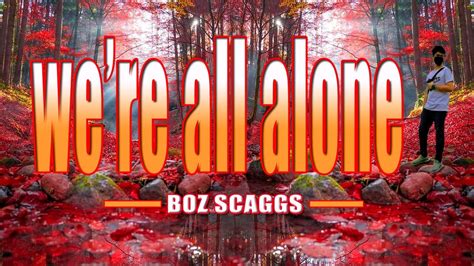 Were All Alone Karaoke Version Popularized By Boz Scaggs Youtube